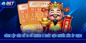Cách Lập Dàn Đề 10 Số Khung 3 Ngày Cực Chuẩn Nên Áp Dụng