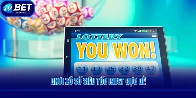 Chơi xổ số siêu tốc i9bet cực dễ