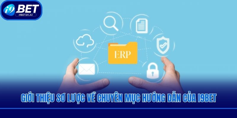 Giới thiệu sơ lược về chuyên mục hướng dẫn của I9bet