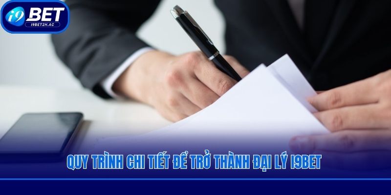 Quy trình chi tiết để trở thành đại lý i9bet