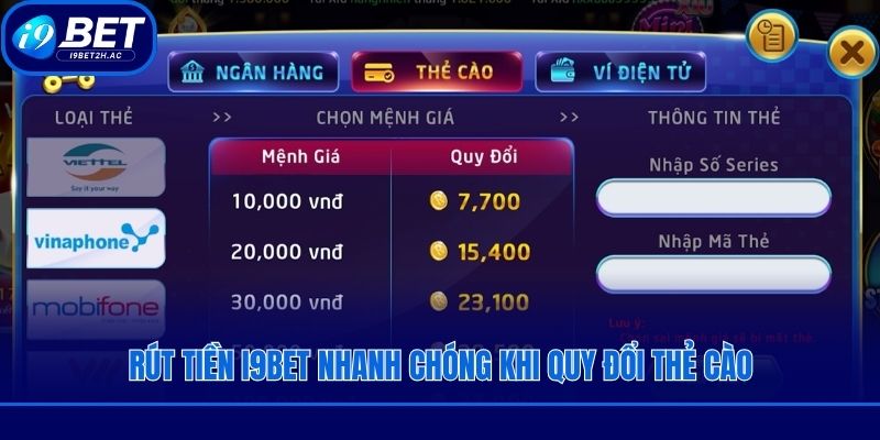 Rút tiền i9bet nhanh chóng khi quy đổi thẻ cào