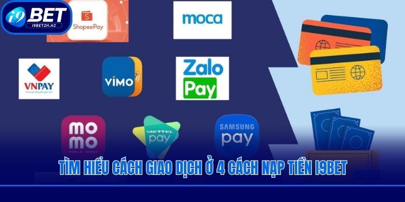 Tìm hiểu cách giao dịch ở 4 cách nạp tiền i9bet