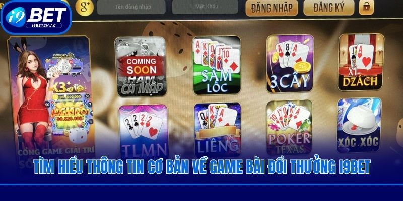 Tìm hiểu thông tin cơ bản về game bài đổi thưởng i9bet